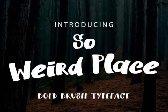 So Weird Place: A Paint-Brushed Display Font That Actually Works